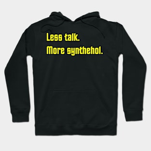 Less Talk More Synthehol Hoodie